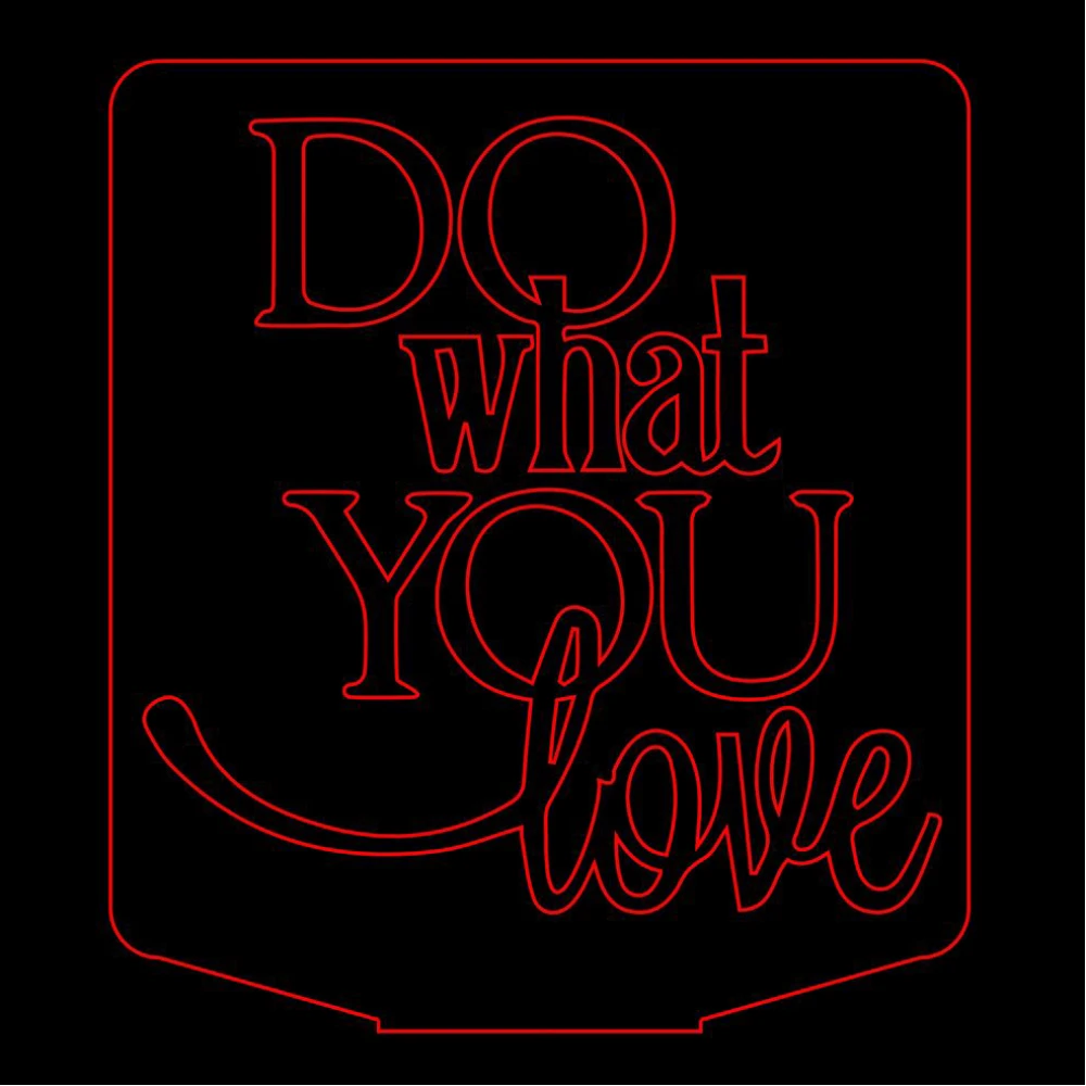 LED Φωτιστικό Χαραγμένο Plexiglass Με Σχέδιο Do What You Love Με Διακόπτη ON/OFF Plexi
